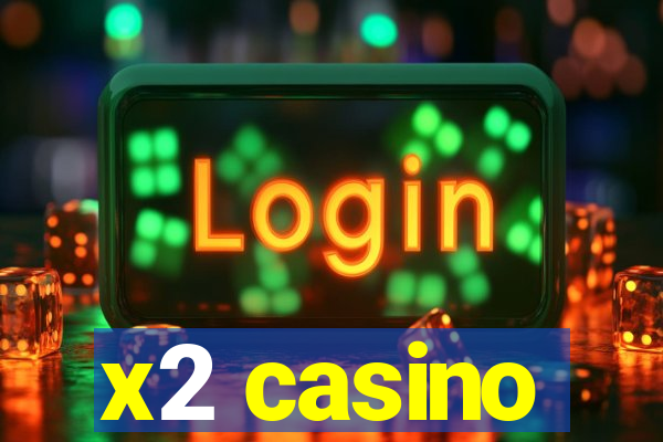 x2 casino